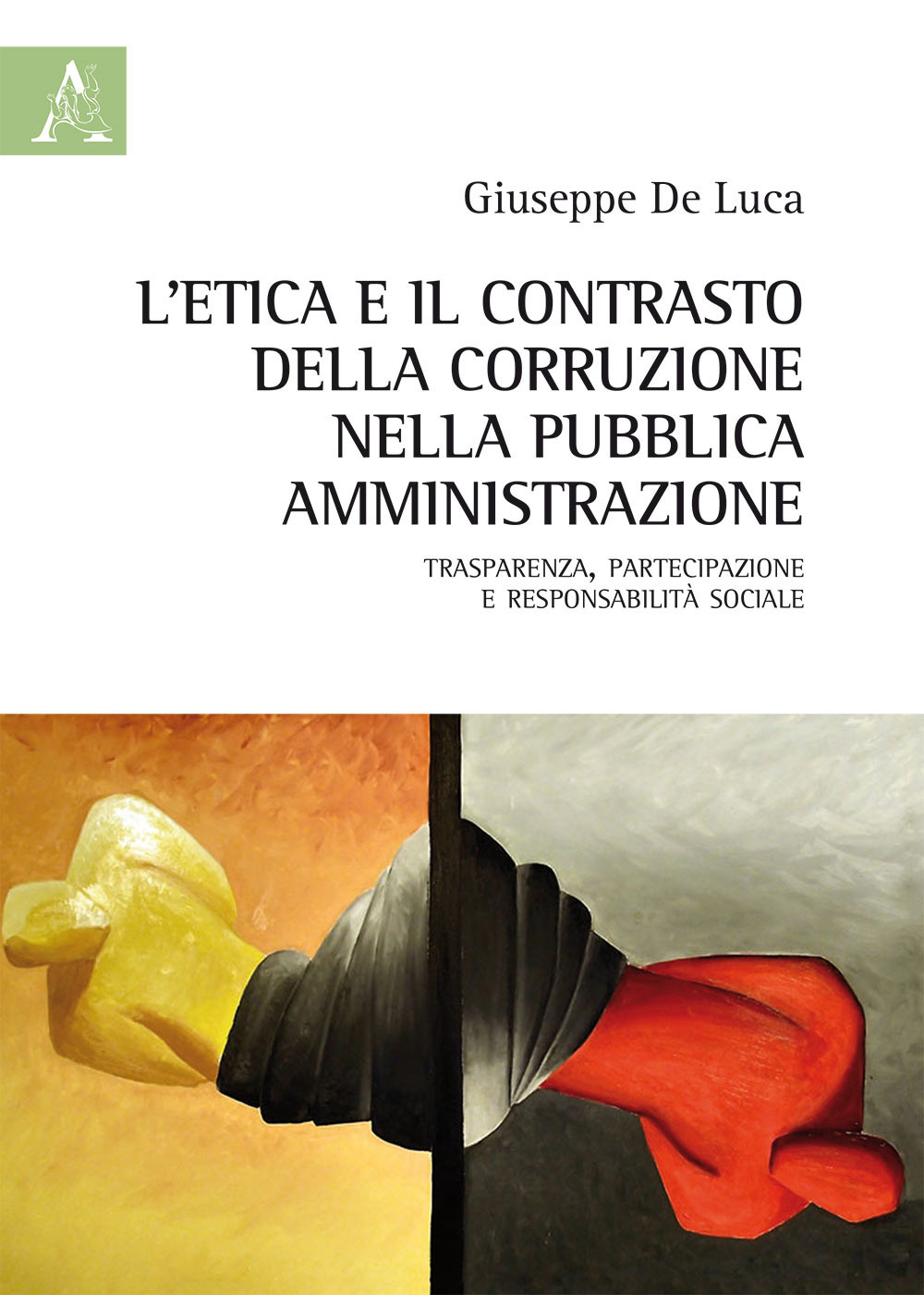 L'etica e il contrasto della corruzione nella pubblica amministrazione. Trasparenza, partecipazione e responsabilità sociale