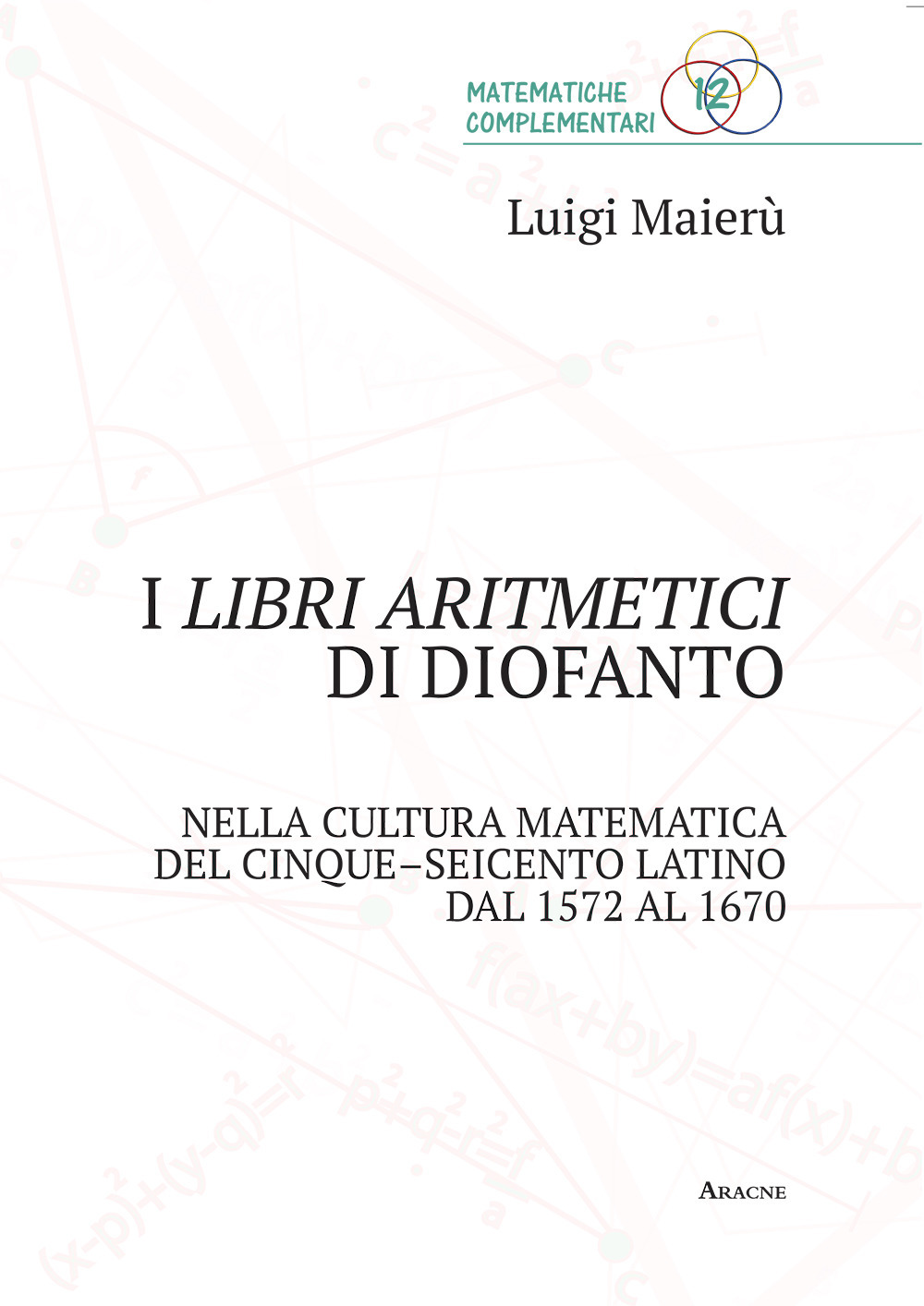 I libri aritmetici di Diofanto nella cultura matematica del Cinque-Seicento latino dal 1572 al 1670