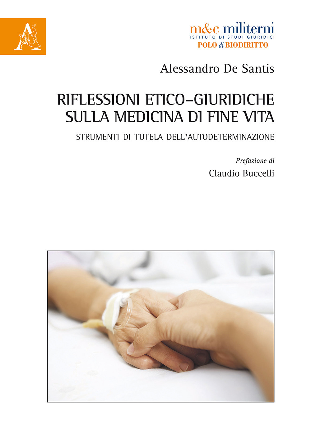 Riflessioni etico-giuridiche sulla medicina di fine vita. Strumenti di tutela dell'autodeterminazione