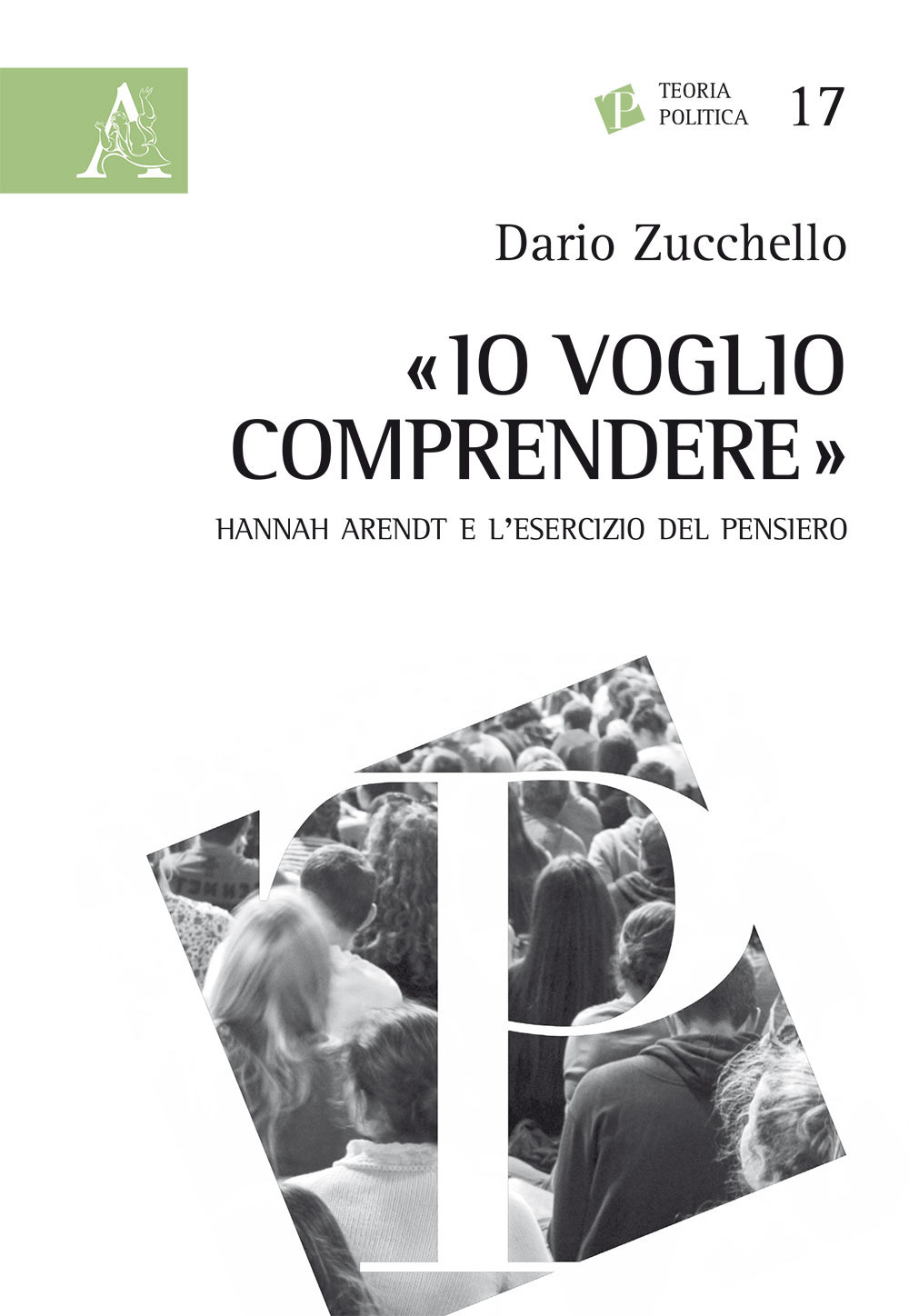 «Io voglio comprendere». Hannah Arendt e l'esercizio del pensiero