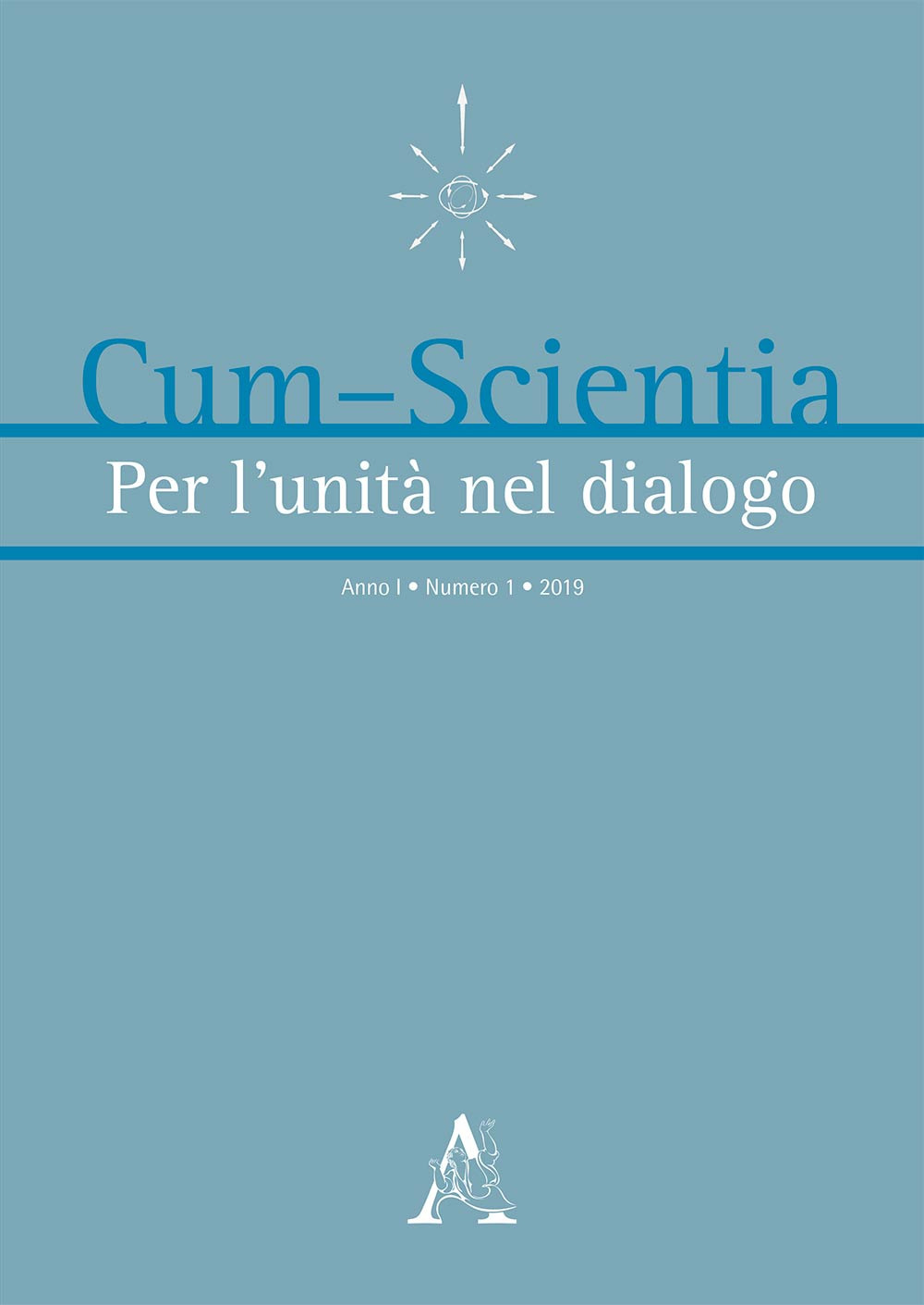 Cum-scientia. Per l'unità nel dialogo. Rivista semestrale di filosofia teoretica (2019). Vol. 1