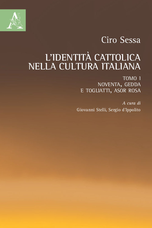 L'identità cattolica nella cultura italiana. Vol. 1: Noventa, Gedda e Togliatti, Asor Rosa