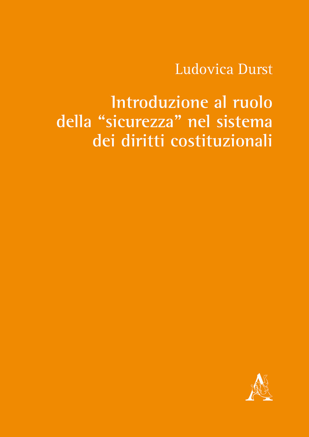 Introduzione al ruolo della «sicurezza» nel sistema dei diritti costituzionali