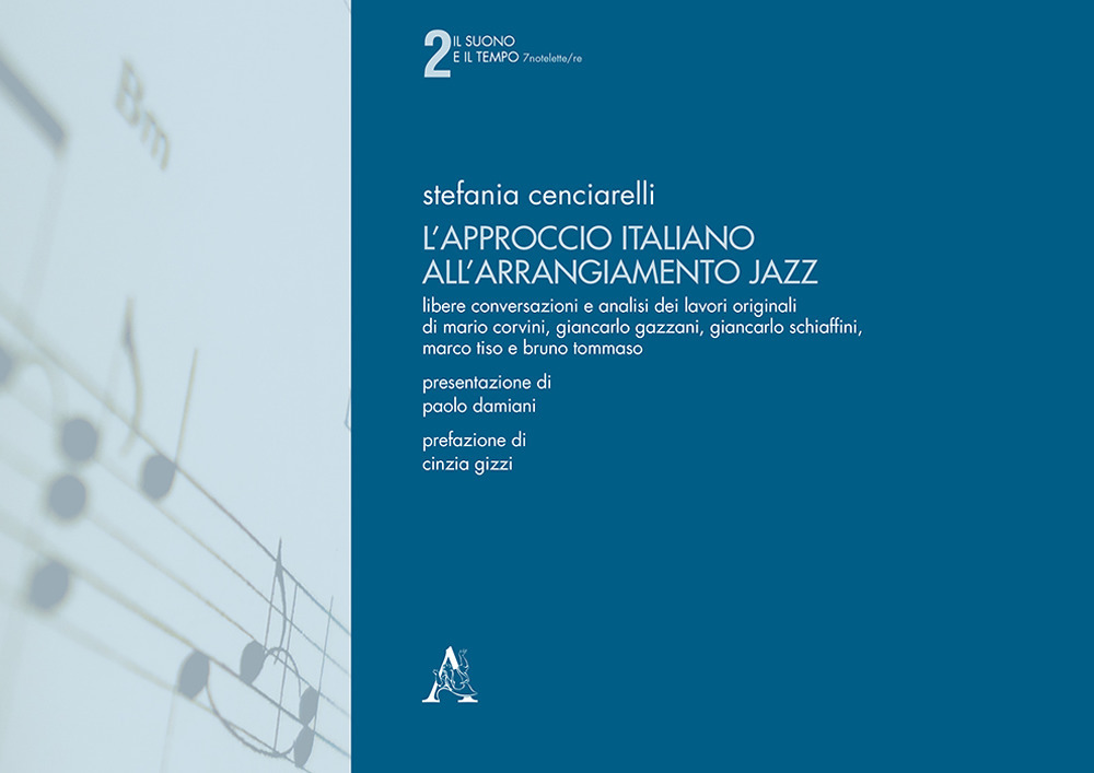 L'approccio italiano all'arrangiamento jazz. Libere conversazioni e analisi dei lavori originali di Mario Corvini, Giancarlo Gazzani, Giancarlo Schiaffini, Marco Tiso e Bruno Tommaso. Con Audio