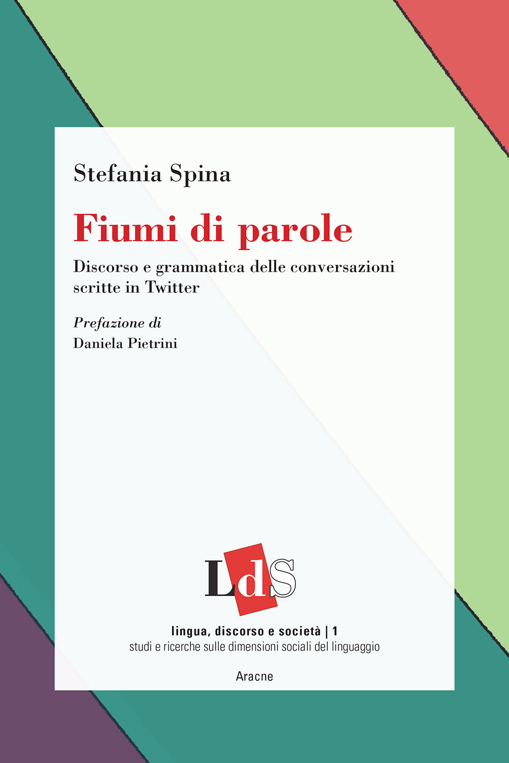 Fiumi di parole. Discorso e grammatica delle conversazioni scritte in Twitter