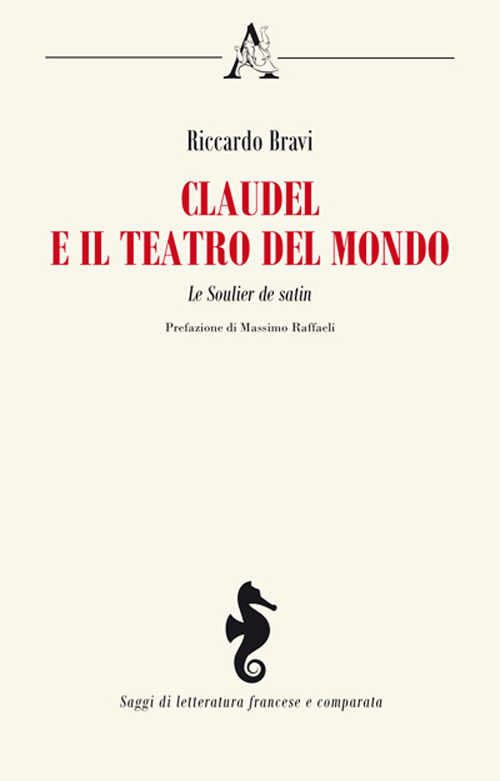 Claudel e il teatro del mondo. Le Soulier de satin