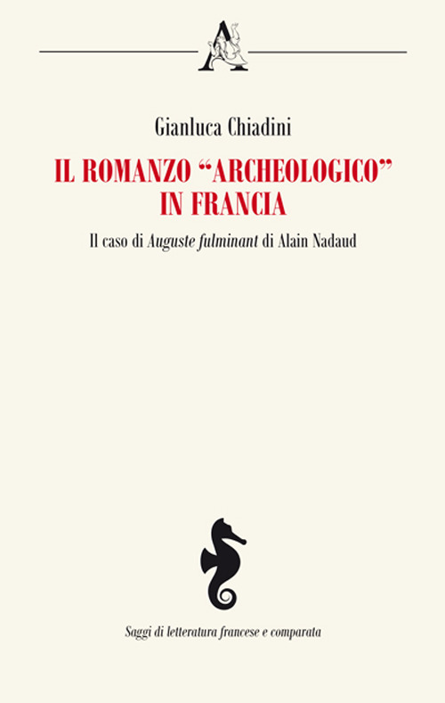 Il romanzo «archeologico» in Francia. Il caso di «Auguste fulminant» di Alain Nadaud