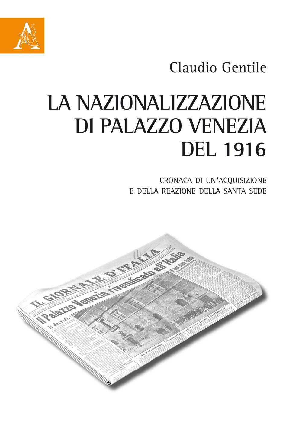 La nazionalizzazione di Palazzo Venezia del 1916. Cronaca di un'acquisizione e della reazione della Santa Sede