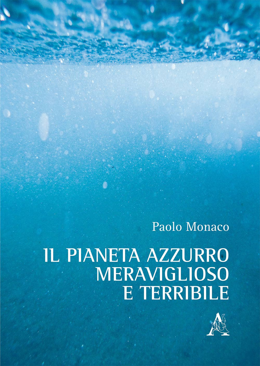 Il pianeta azzurro meraviglioso e terribile