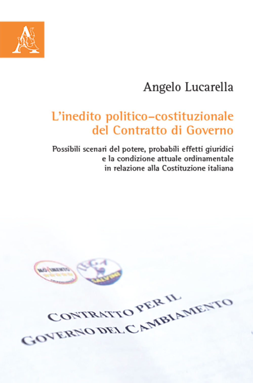 L'inedito politico-costituzionale del contratto di governo. Possibili scenari del potere, probabili effetti giuridici e la condizione attuale ordinamentale in relazione alla Costituzione Italiana