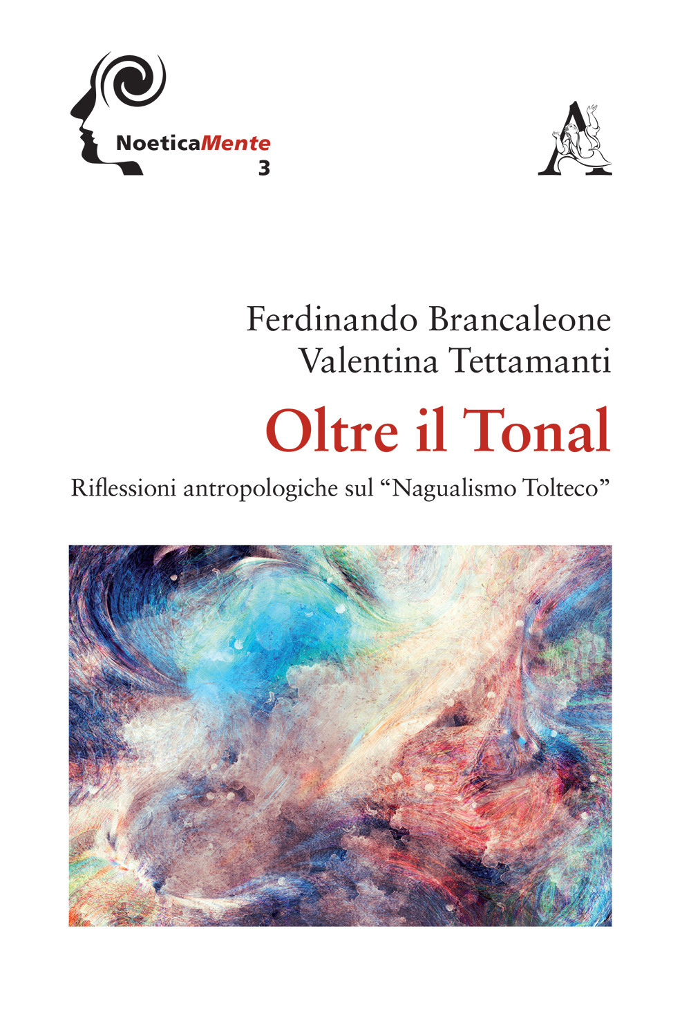 Oltre il tonal. Riflessioni antropologiche sul «Nagualismo Tolteco»