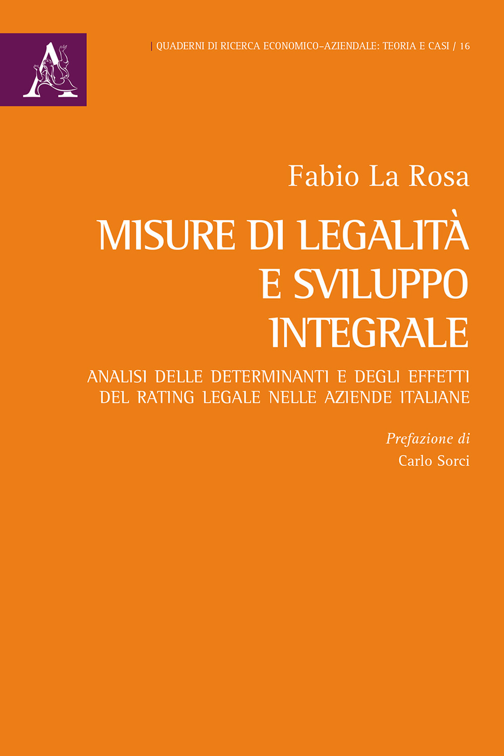 Misure di legalità e sviluppo integrale. Analisi delle determinanti e degli effetti del rating legale nelle aziende italiane