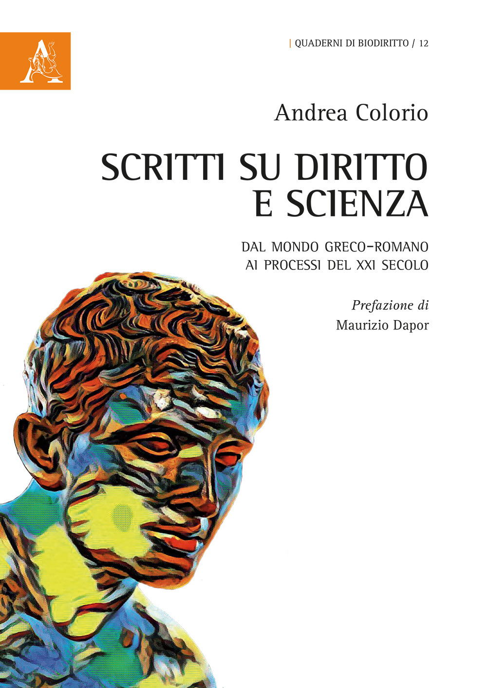 Scritti su diritto e scienza. Dal mondo greco-romano ai processi del XXI secolo