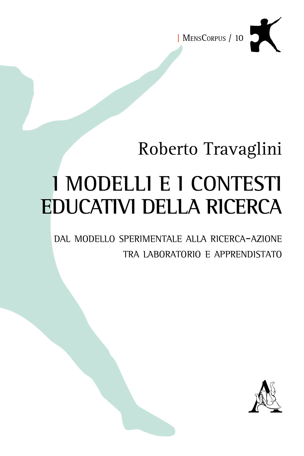 I modelli e i contesti educativi della ricerca. Dal modello sperimentale alla ricerca-azione tra laboratorio e apprendistato