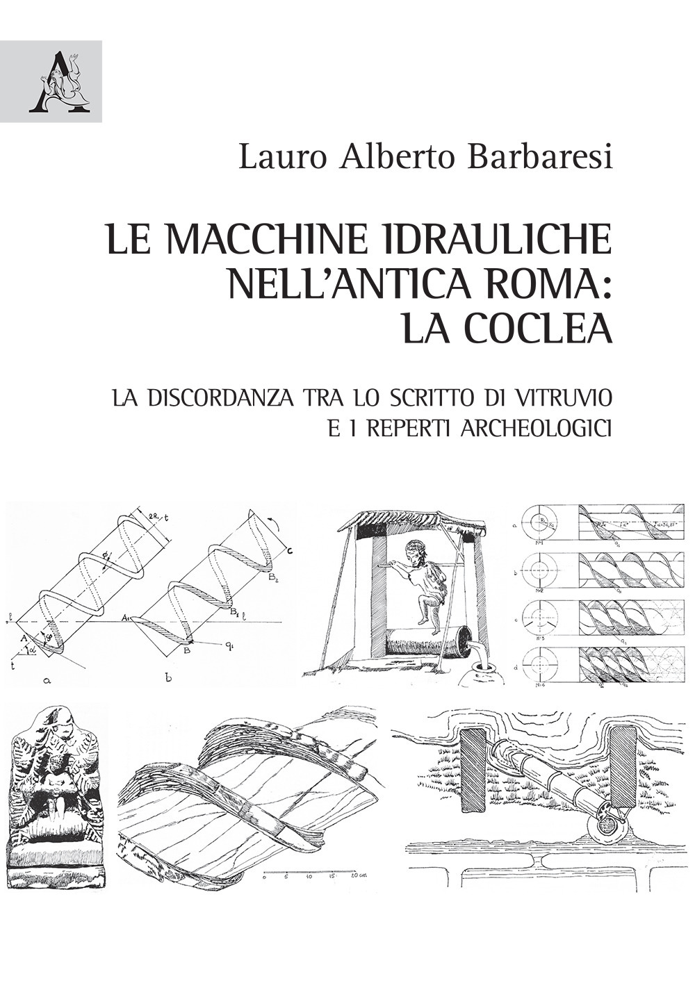 Le macchine idrauliche nell'antica Roma: la coclea. La discordanza tra lo scritto di Vitruvio e i reperti archeologici