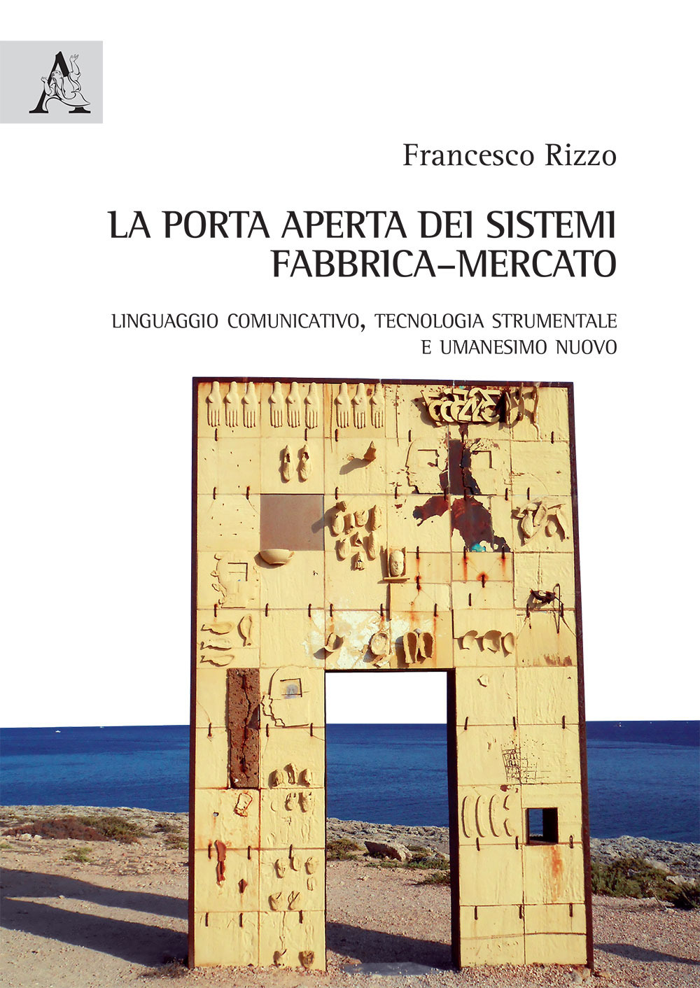 La porta aperta dei sistemi fabbrica-mercato. Linguaggio comunicativo, tecnologia strumentale e umanesimo nuovo