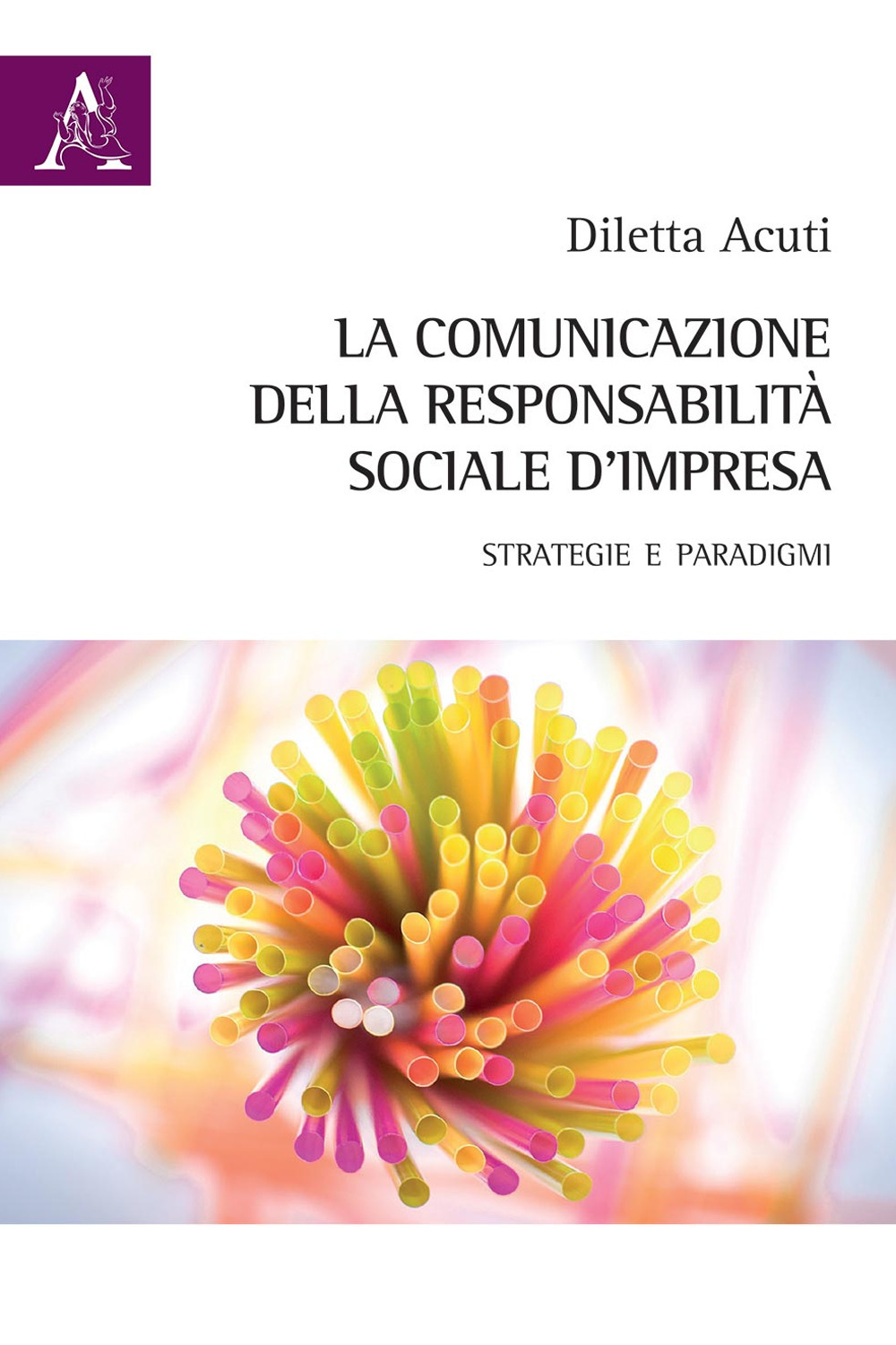 La comunicazione della responsabilità sociale d'impresa. Strategie e paradigmi