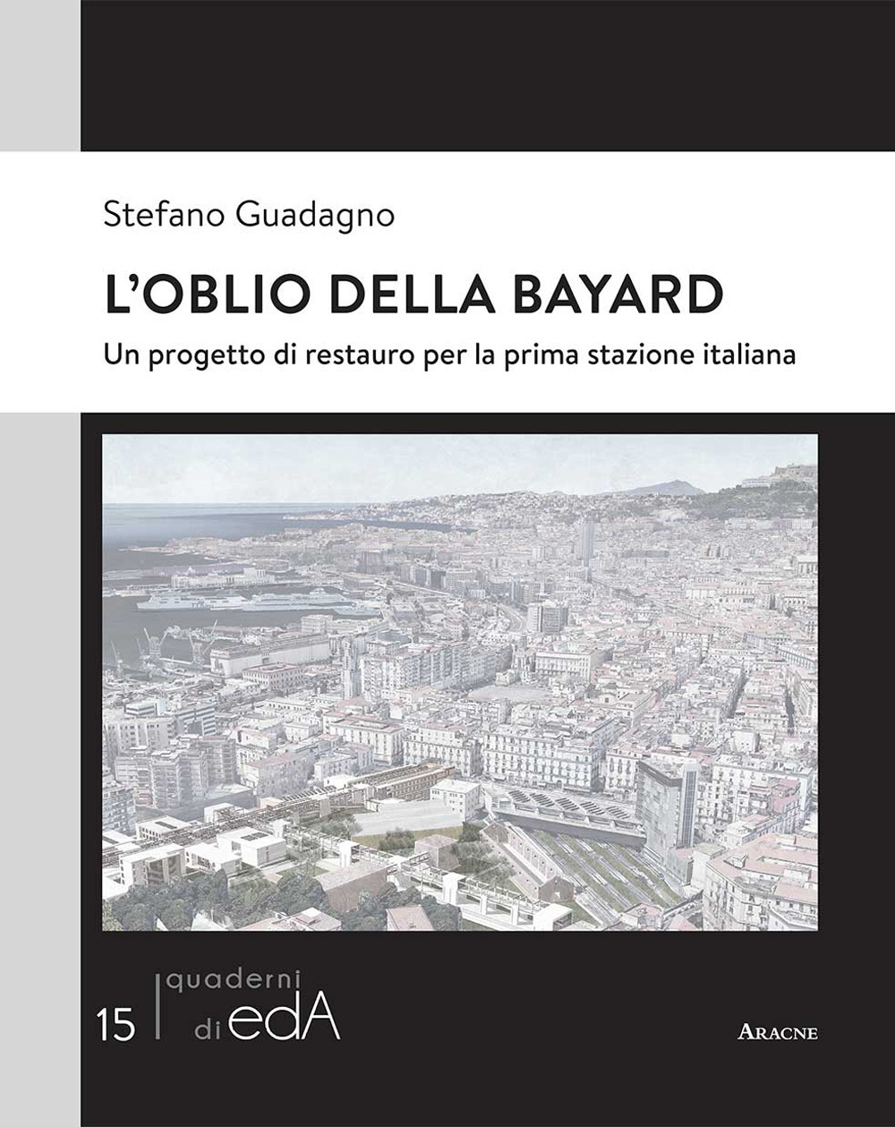 L'oblio della Bayard. Un progetto di restauro per la prima stazione italiana