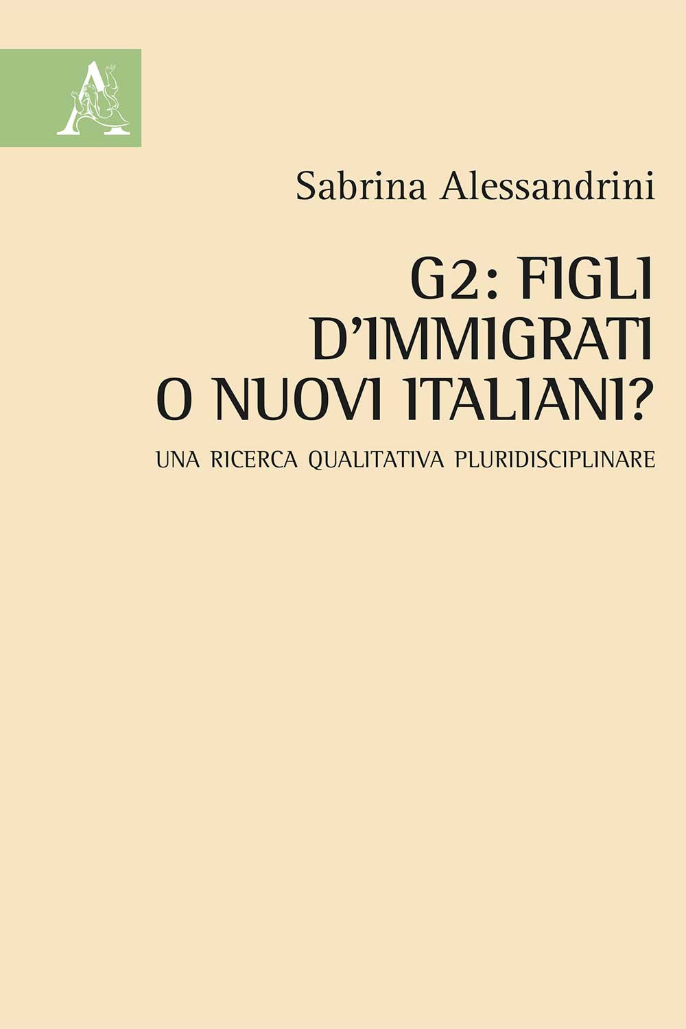 G2: figli d'immigrati o nuovi italiani? Una ricerca qualitativa pluridisciplinare