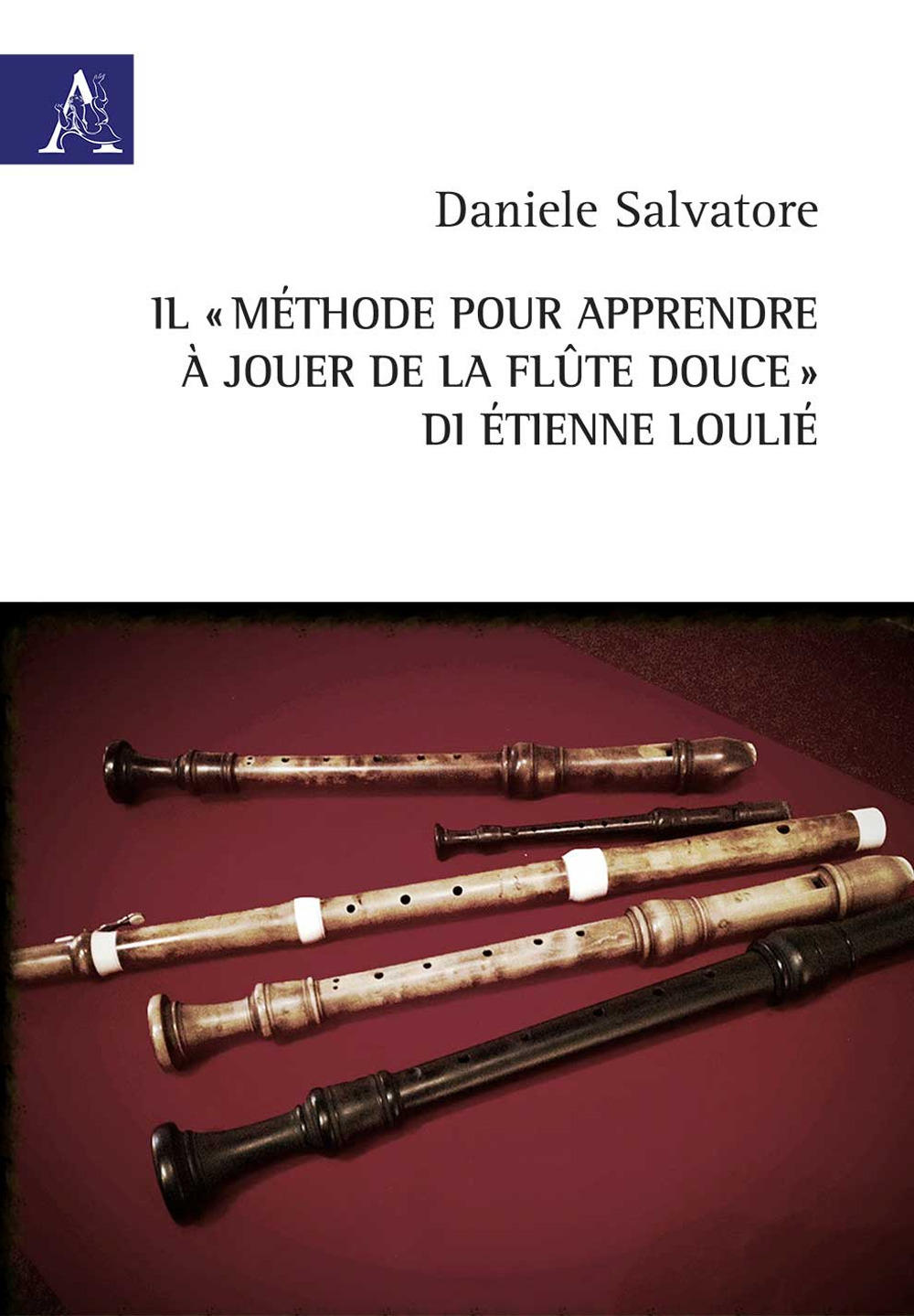 Il «Méthode pour apprendre à jouer de la flûte douce» di Étienne Loulié. Ediz. italiana e francese