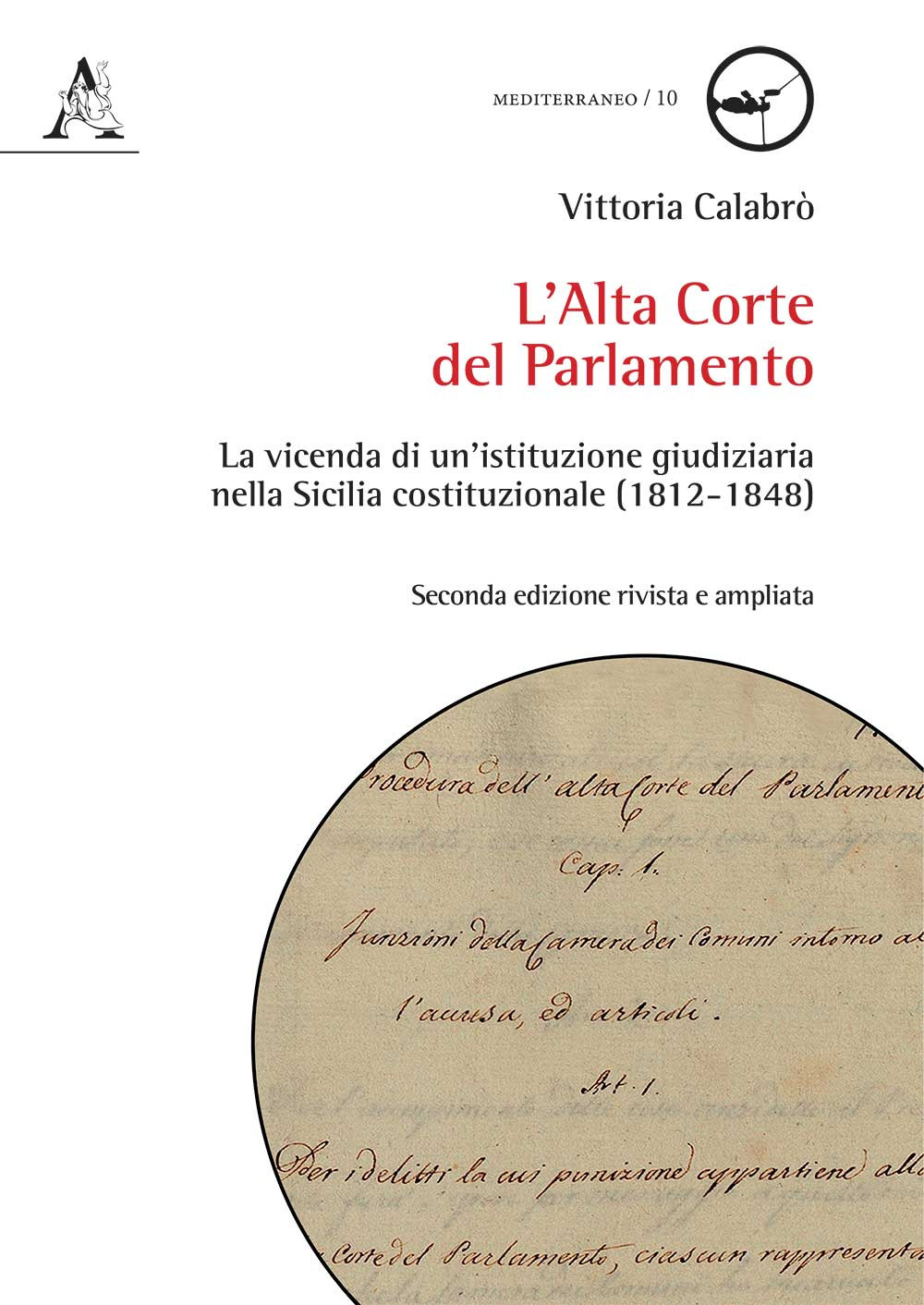 L'Alta Corte del Parlamento. La vicenda di un'istituzione giudiziaria nella Sicilia costituzionale (1812-1848). Ediz. ampliata