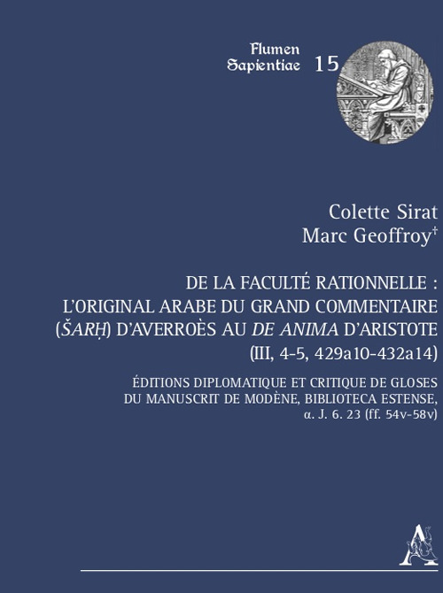 De la faculté rationnelle: l'original arabe du Grand Commentaire (Sarh) d'Averroès au «De anima» d'Aristote (III, 4-5, 429a10-432a14). Éditions diplomatique et critique des gloses du manuscrit de Modène, Biblioteca Estense, a. J. 6. 23 (ff. 54v-58v)