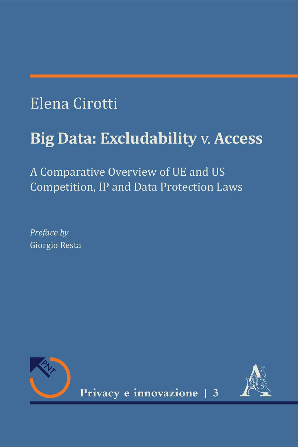 Big Data: excludability v. access. A comparative overview of UE and US competition, IP and Data Protection laws