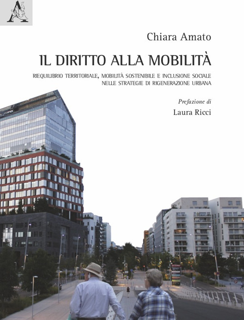 Il diritto alla mobilità. Riequilibrio territoriale, mobilità sostenibile e inclusione sociale nelle strategie di rigenerazione urbana