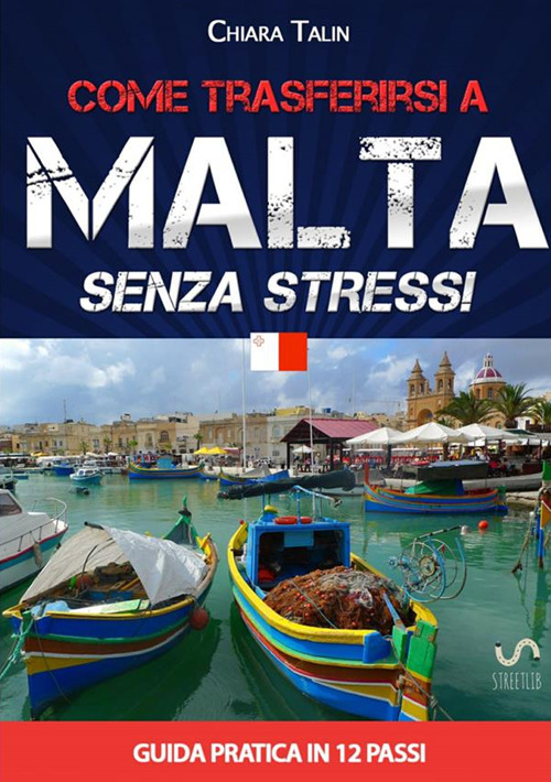 Come trasferirsi a Malta... senza stress. Guida pratica in 12 passi