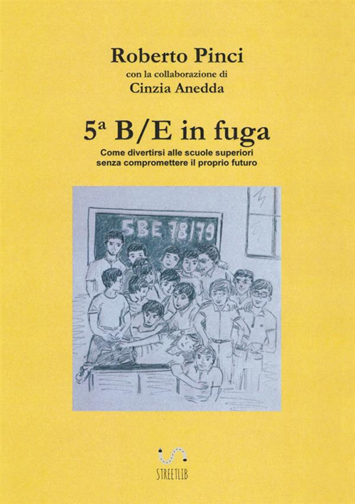 5ª B/E in fuga. Come divertirsi alle scuole superiori senza compromettere il proprio futuro