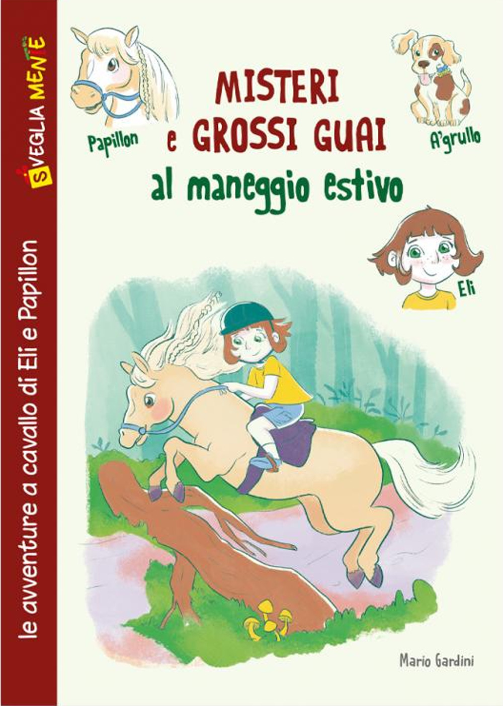 Misteri e grossi guai al maneggio estivo. Le avventure a cavallo di Eli e Papillon