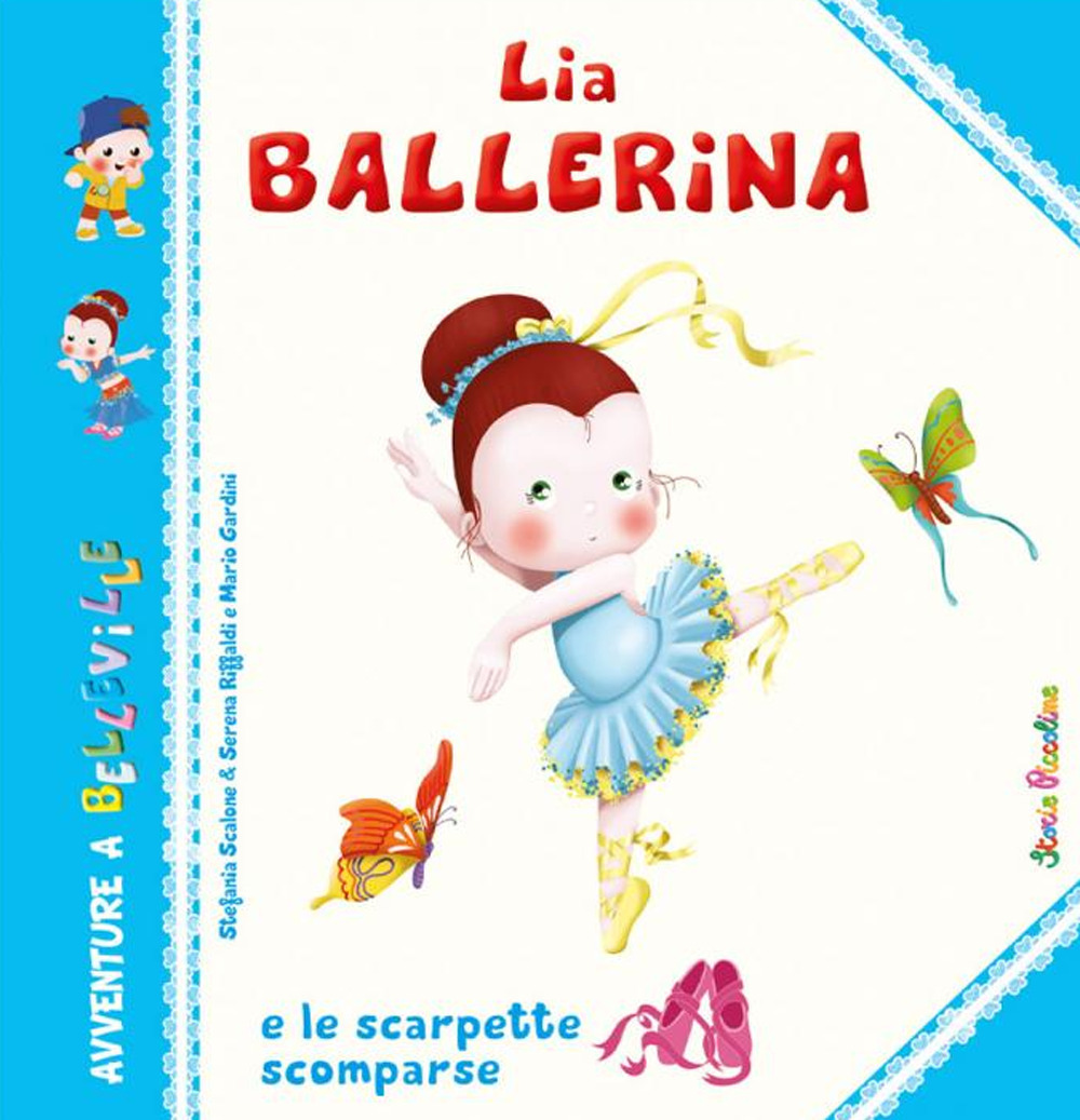 Lia Ballerina e le scarpette scomparse. Ediz. illustrata