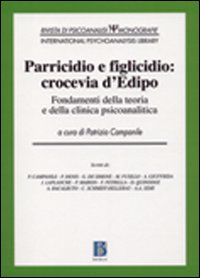 Parricidio e figlicidio: crocevia d'Edipo. Fondamenti della teoria e della clinica psicoanalitica