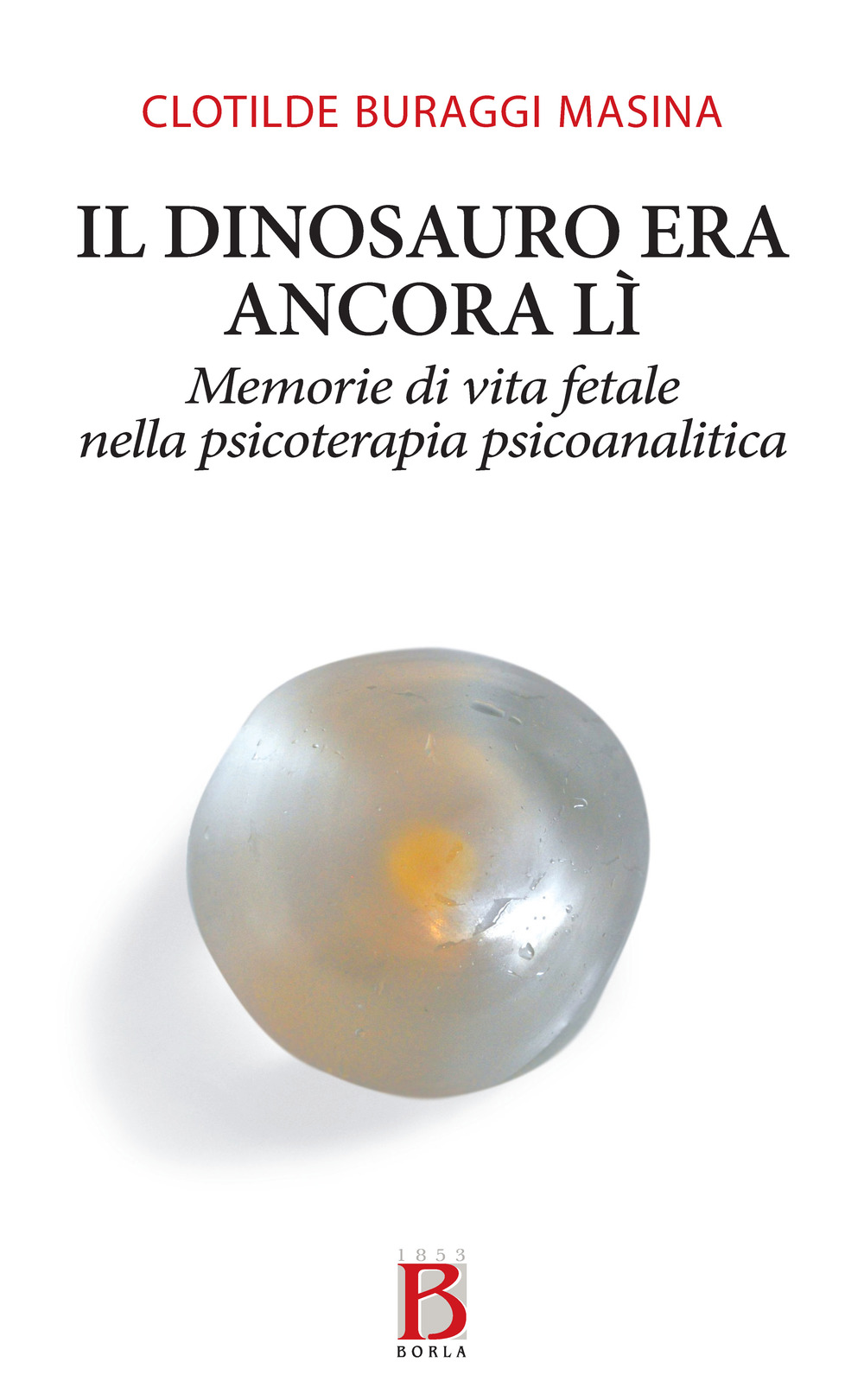 Il dinosauro era ancora lì. Memorie di vita fetale nella psicoterapia psicoanalitica