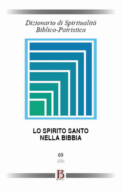 Dizionario di spiritualità biblico-patristica. Vol. 69: Lo Spirito Santo nella Bibbia