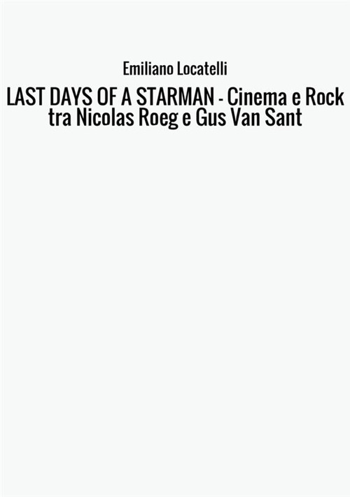 Last days of a starman. Cinema e rock tra Nicolas Roeg e Gus Van Sant