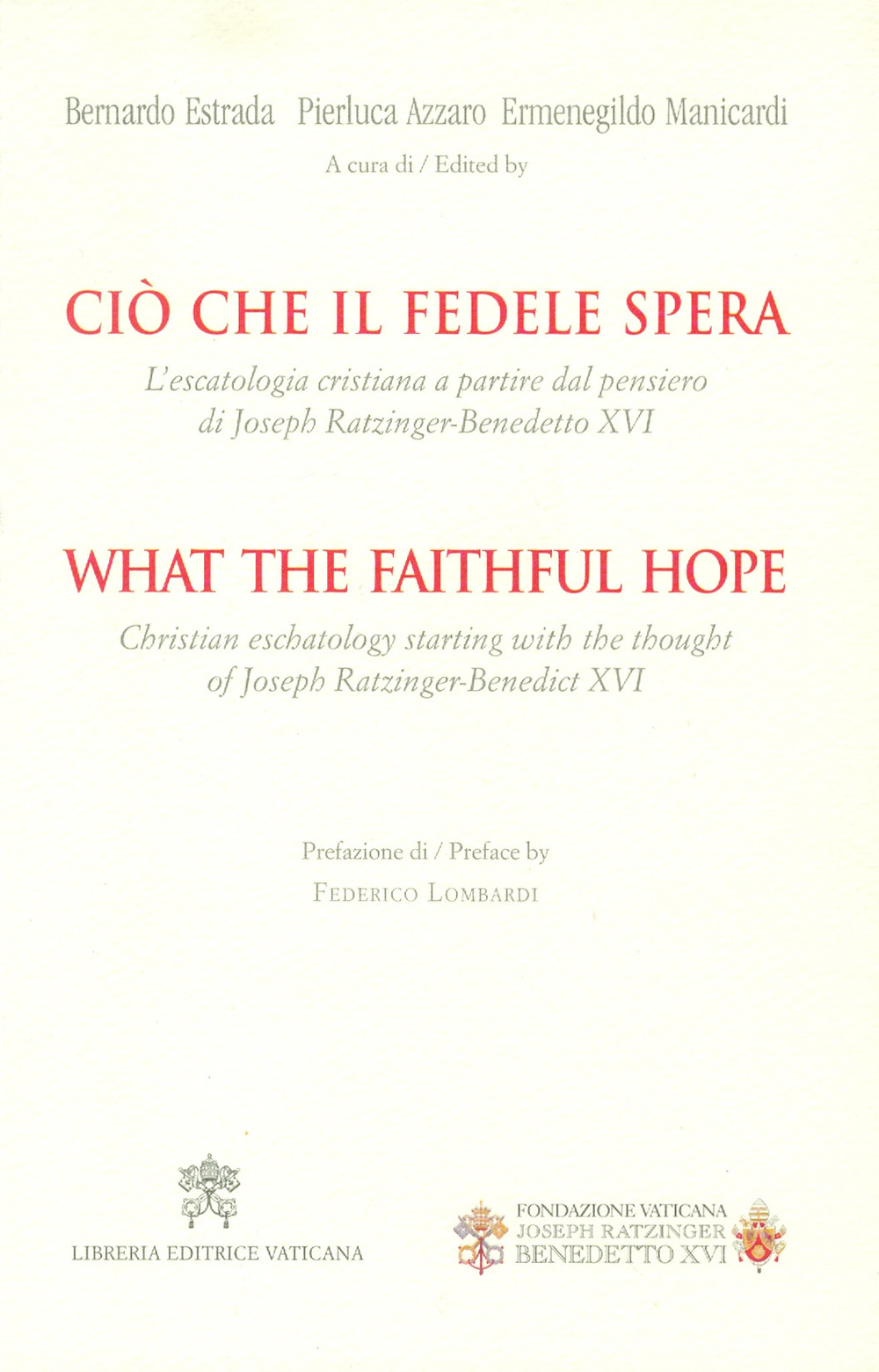 Ciò che il fedele spera. L'escatologia cristiana a partire dal pensiero di Joseph Ratzinger. Benedetto XVI. Ediz. bilingue