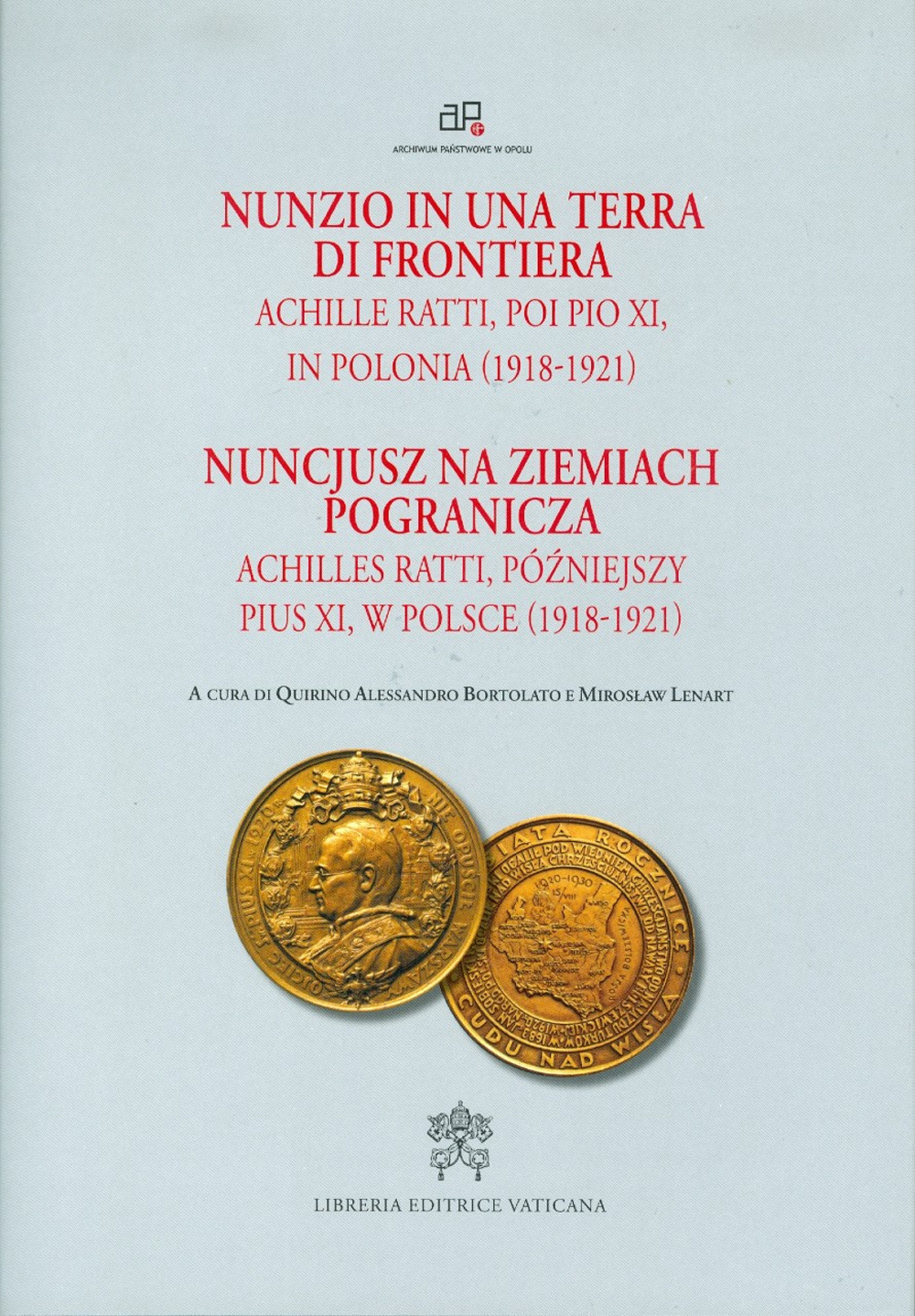 Nunzio in una terra di frontiera. Achille Ratti, poi Pio XI in Polonia (1918-1921)