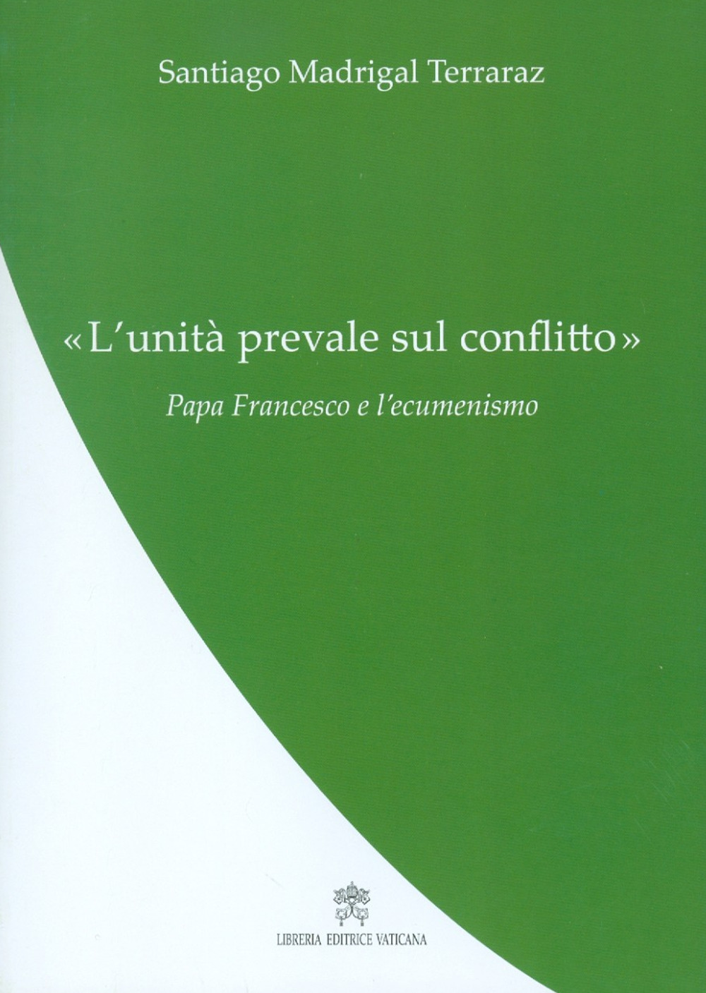 L'«Unità prevale sul conflitto». Papa Francesco e l'ecumenismo