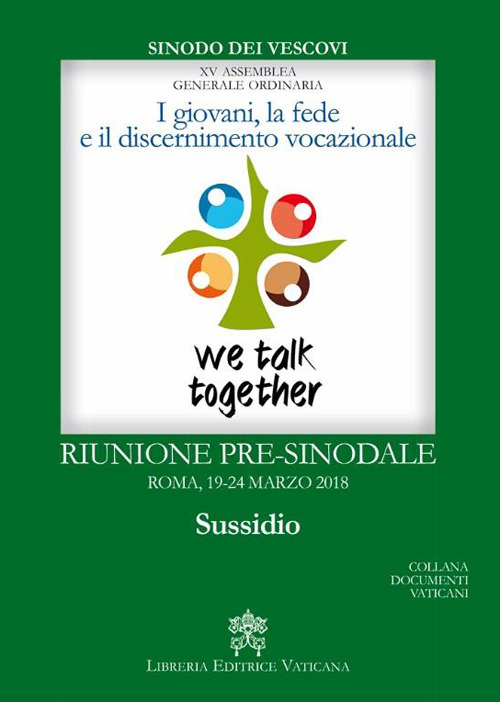 I giovani, la fede e il discernimento vocazionale. Riunione pre-sinodale, Roma 19-24 marzo 2018. Sussidio