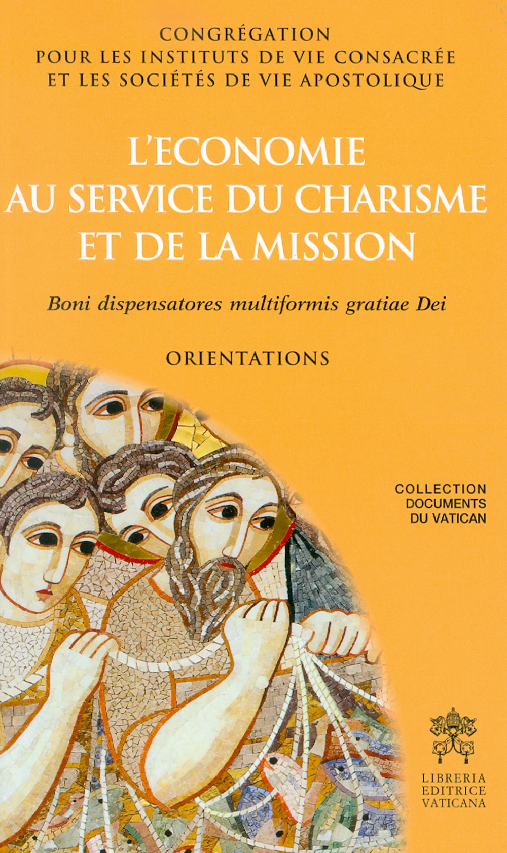 L'economie au service du charisme et de la mission. Boni dispensatores multiformis gratiae Dei. Orientations