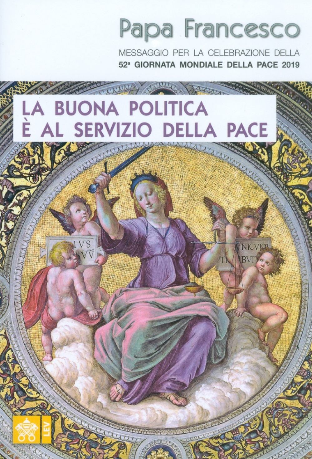 La buona politica è al servizio della pace. Messaggio per la celebrazione della 52ª Giornata mondiale della pace 2019