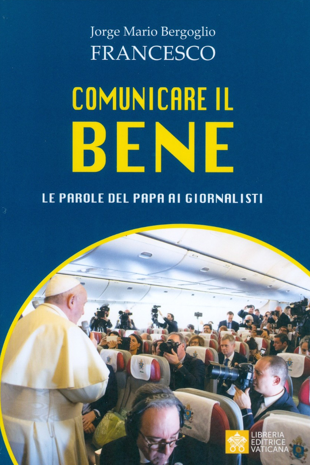 Comunicare il bene. Le parole del Papa ai giornalisti