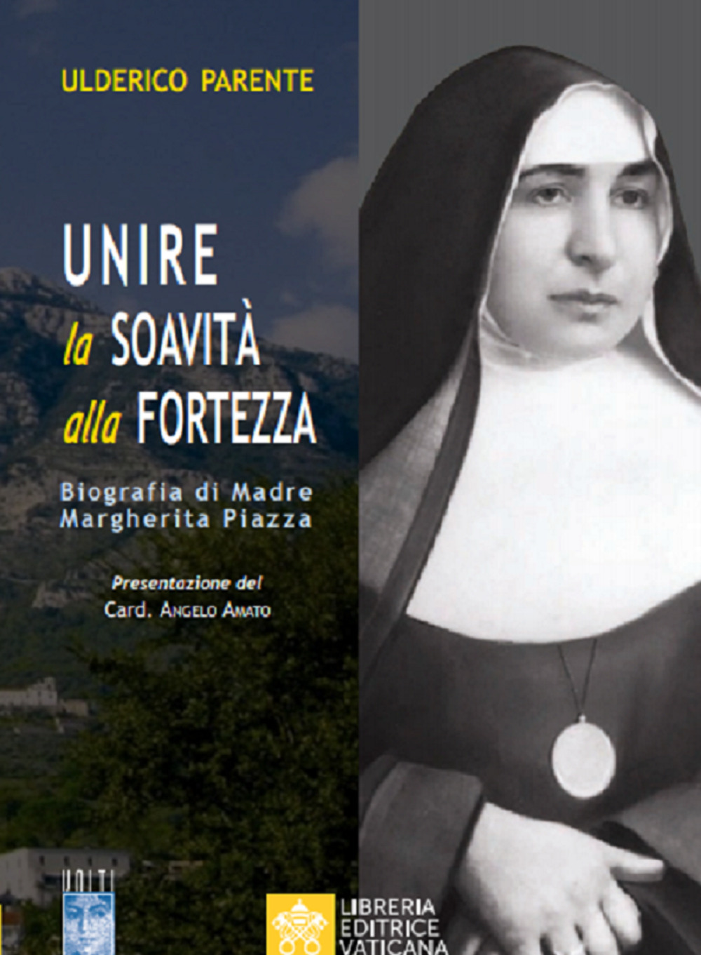 Unire la soavità alla fortezza. Biografia di Madre Margherita Piazza