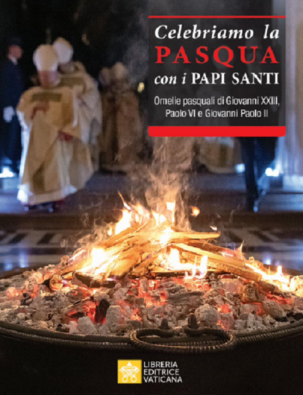 Celebriamo la Pasqua con i Papi Santi. Omelie pasquali di Giovanni XXIII, Paolo VI e Giovanni Paolo II