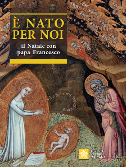 È nato per noi. Il Natale con papa Francesco