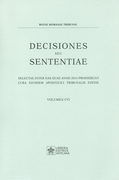 Decisiones seu sententiae. Selectae inter eas quae anno 2014 prodierunt cura eiusdem apostolici tribunalis editae. Vol. 106