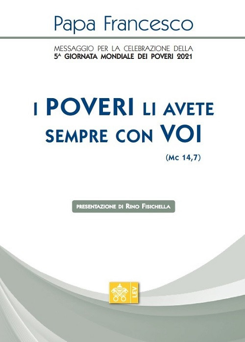 «I poveri li avete sempre con voi» (Mc 14,7). Messaggio per la celebrazione della 5ª Giornata mondiale dei poveri 2021