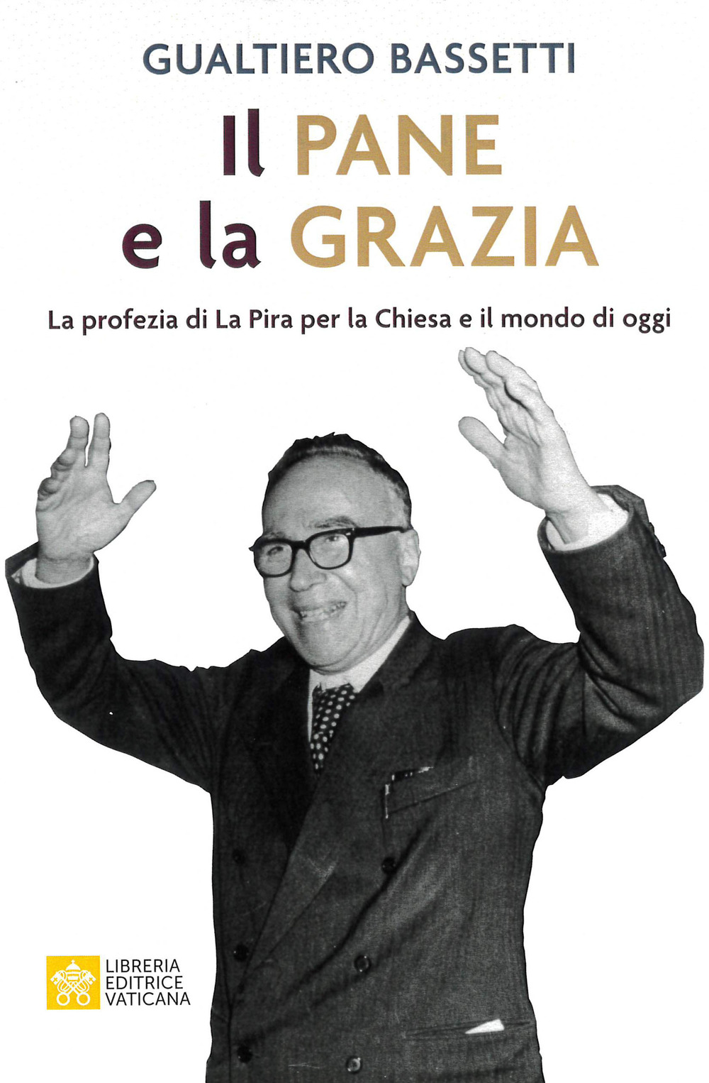 Il pane e la grazia. La profezia di La Piera per la Chiesa e il mondo di oggi