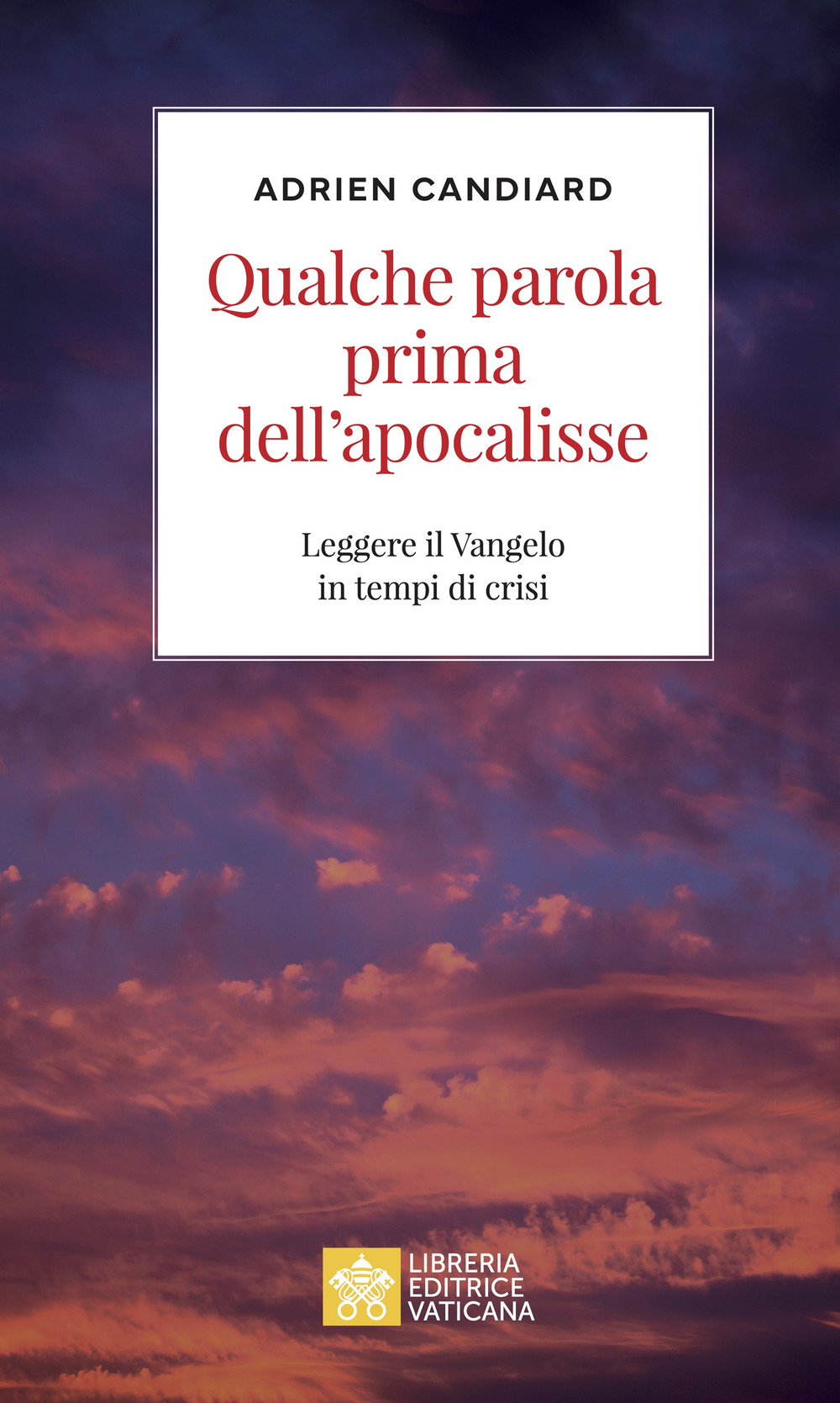 Qualche parola prima dell'apocalisse. Leggere il Vangelo in tempi di crisi